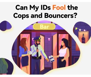 Can My IDs Fool the Cops and Bouncers?