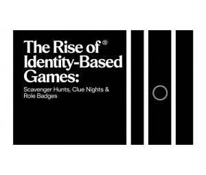 The Rise of Identity-Based Games: Scavenger Hunts, Clue Nights & Role Badges