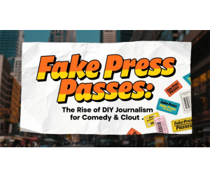Fake Press Passes: The Rise of DIY Journalism for Comedy & Clout