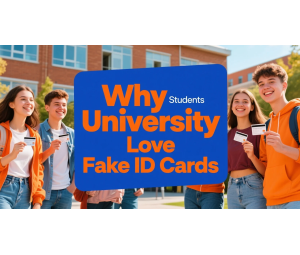 Why University Students Love Fake ID Cards