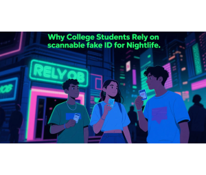 Why College Students Rely on scannable fake ID for Nightlife
