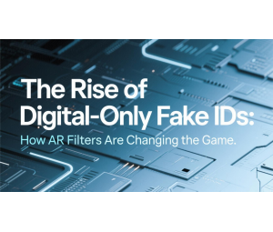 The Rise of Digital-Only Fake IDs: How AR Filters Are Changing the Game
