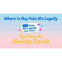 Where to Buy Fake IDs Legally (For Fun!): Top Sites for Novelty Cards